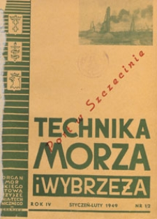 Technika Morza i Wybrzeża : organ Pomorskiego Stowarzyszenia Technicznego : [czasopismo poświęcone odbudowie wybrzeża i port&oacute;w, żegludze i stoczniom], 1949 nr 1/2