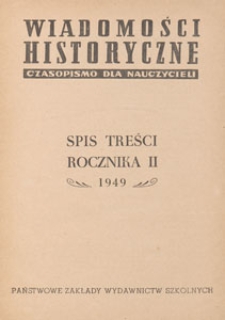 Wiadomości Historyczne : czasopismo dla nauczycieli : wydawane na zlecenie Ministerstwa Oświaty przy wsp&oacute;łpracy Polskiego Towarzystwa Historycznego, 1949, spis treści rocznika