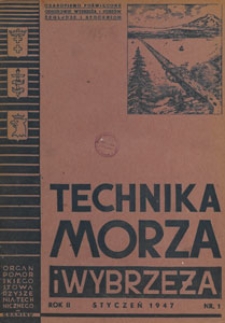 Technika Morza i Wybrzeża : organ Pomorskiego Stowarzyszenia Technicznego : [czasopismo poświęcone odbudowie wybrzeża i portów, żegludze i stoczniom], 1947 nr 1