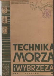 Technika Morza i Wybrzeża : organ Pomorskiego Stowarzyszenia Technicznego : [czasopismo poświęcone odbudowie wybrzeża i portów, żegludze i stoczniom], 1947 nr 2