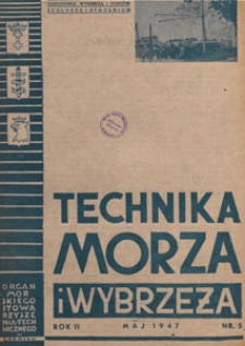 Technika Morza i Wybrzeża : organ Pomorskiego Stowarzyszenia Technicznego : [czasopismo poświęcone odbudowie wybrzeża i portów, żegludze i stoczniom], 1947 nr 5