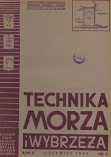 Technika Morza i Wybrzeża : organ Pomorskiego Stowarzyszenia Technicznego : [czasopismo poświęcone odbudowie wybrzeża i port&oacute;w, żegludze i stoczniom], 1947 nr 6