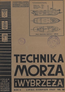 Technika Morza i Wybrzeża : organ Pomorskiego Stowarzyszenia Technicznego : [czasopismo poświęcone odbudowie wybrzeża i portów, żegludze i stoczniom], 1947 nr 7-8