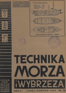 Technika Morza i Wybrzeża : organ Pomorskiego Stowarzyszenia Technicznego : [czasopismo poświęcone odbudowie wybrzeża i portów, żegludze i stoczniom], 1947 nr 7-8