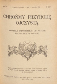Chrońmy Przyrodę Ojczystą : tymczasowy organ Państwowej Rady Ochrony Przyrody, 1949.04-05-06 nr 4/5/6