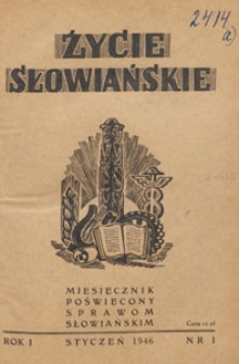 Życie Słowiańskie : miesięcznik poświęcony sprawom słowiańskim : organ Komitetu Słowiańskiego w Polsce, 1946.01 nr 1