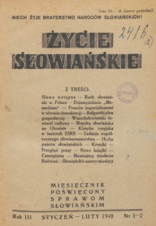 Życie Słowiańskie : miesięcznik poświęcony sprawom słowiańskim i pokojowemu wsp&oacute;łżyciu narod&oacute;w, 1948.01-02 nr 1-2