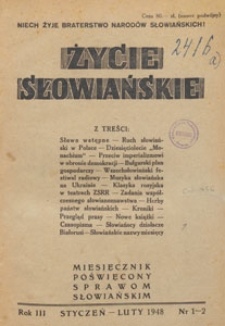 Życie Słowiańskie : miesięcznik poświęcony sprawom słowiańskim i pokojowemu współżyciu narodów, 1948.01-02 nr 1-2