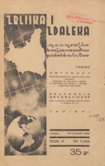 Zbliska i Zdaleka : geografja, krajoznawstwo, podróżnictwo, 1937.01 nr 1