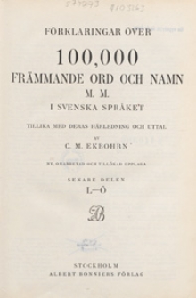 Förklaringar över 100,000 främmande ord och namn m.m. i svenska språket tillika med deras härledning och uttal. [2], L-Ö