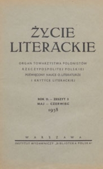 Życie Literackie : organ Towarzystwa Polonist&oacute;w Rzeczypospolitej Polskiej poświęcony nauce o literaturze i krytyce literackiej, 1938.05-06 z. 3