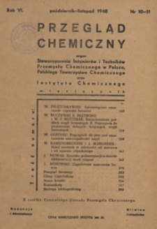 Przegląd Chemiczny Przegląd Chemiczny : organ Stowarzyszenia Inżynierów i Techników Przemysłu Chemicznego w Polsce, Polskiego Towarzystwa Chemicznego oraz Instytutu Przemysłu Chemicznego, 1948.10-11 nr 10-11