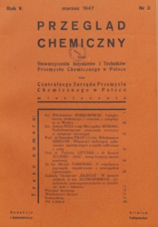 Przegląd Chemiczny : : organ Stowarzyszenia Inżynierów i Techników Przemysłu Chemicznego w Polsce oraz Centralnego Zarządu Przemysłu Chemicznego w Polsce, 1947.03 nr 3