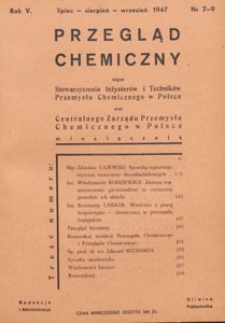 Przegląd Chemiczny : : organ Stowarzyszenia Inżynier&oacute;w i Technik&oacute;w Przemysłu Chemicznego w Polsce oraz Centralnego Zarządu Przemysłu Chemicznego w Polsce, 1947.07-08-09 nr 7-9