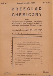 Przegląd Chemiczny : : organ Stowarzyszenia Inżynier&oacute;w i Technik&oacute;w Przemysłu Chemicznego w Polsce oraz Centralnego Zarządu Przemysłu Chemicznego w Polsce, 1947.11-12 nr 11-12
