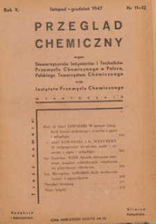 Przegląd Chemiczny : : organ Stowarzyszenia Inżynierów i Techników Przemysłu Chemicznego w Polsce oraz Centralnego Zarządu Przemysłu Chemicznego w Polsce, 1947.11-12 nr 11-12