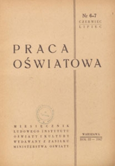 Praca Oświatowa : miesięcznik poświęcony zagadnieniom praktycznym pracy społeczno-oświatowej, 1947.06-07 mr 6-7
