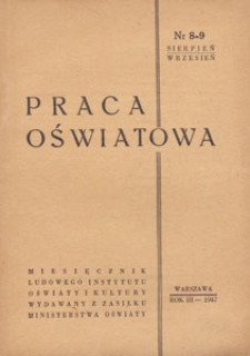 Praca Oświatowa : miesięcznik poświęcony zagadnieniom praktycznym pracy społeczno-oświatowej, 1947.08-09 mr 8-9