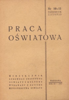 Praca Oświatowa : miesięcznik poświęcony zagadnieniom praktycznym pracy społeczno-oświatowej, 1947.10-11 mr 10-11