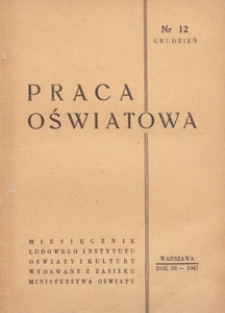 Praca Oświatowa : miesięcznik poświęcony zagadnieniom praktycznym pracy społeczno-oświatowej, 1947.12 mr 12