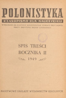 Polonistyka : czasopismo dla nauczycieli / wydawane na zlecenie Ministerstwa Oświaty przy wsp&oacute;łpracy Ł&oacute;dzkiego Oddziału Towarzystwa Literackiego im. A. Mickiewicza, 1949, spis treści