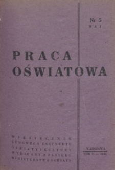 Praca Oświatowa : miesięcznik poświęcony zagadnieniom praktycznym pracy społeczno-oświatowej, 1946.05 nr 5