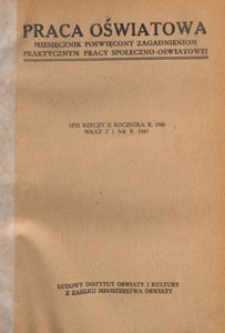 Praca Oświatowa : miesięcznik poświęcony zagadnieniom praktycznym pracy społeczno-oświatowej, 1946, spis treści