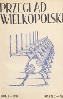 Przegląd Wielkopolski : miesięcznik regionalny poświęcony zagadnieniom kultury wielkopolskiej w przeszłości i w chwili obecnej. 1939.03 nr 3