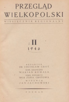 Przegląd Wielkopolski : miesięcznik regionalny poświęcony zagadnieniom kultury wielkopolskiej w przeszłości i w chwili obecnej, 1946, spis treści