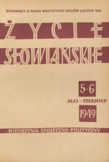 Życie Słowiańskie : miesięcznik społeczno-polityczny, 1949.05-06 nr 5-6
