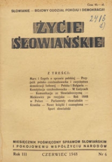 Życie Słowiańskie : miesięcznik poświęcony sprawom słowiańskim i pokojowemu wsp&oacute;łżyciu narod&oacute;w, 1948.06 nr 6