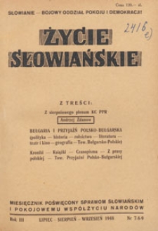 Życie Słowiańskie : miesięcznik poświęcony sprawom słowiańskim i pokojowemu wsp&oacute;łżyciu narod&oacute;w, 1948.07-08-09 nr 7-8-9