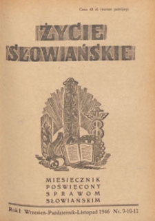 Życie Słowiańskie : miesięcznik poświęcony sprawom słowiańskim : organ Komitetu Słowiańskiego w Polsce, 1946.09-10-11 nr 9-10-11