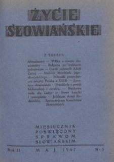Życie Słowiańskie : miesięcznik poświęcony sprawom słowiańskim : organ Komitetu Słowiańskiego w Polsce, 1947.05 nr 5