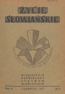 Życie Słowiańskie : miesięcznik poświęcony sprawom słowiańskim : organ Komitetu Słowiańskiego w Polsce, 1947.06 nr 6