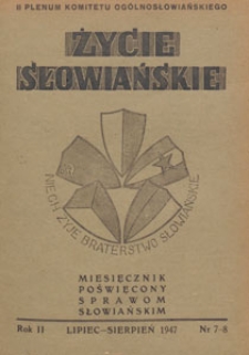 Życie Słowiańskie : miesięcznik poświęcony sprawom słowiańskim : organ Komitetu Słowiańskiego w Polsce, 1947.07-08 nr 7-8