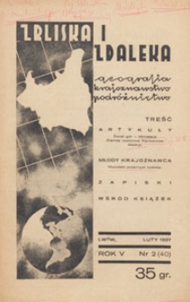 Zbliska i Zdaleka : geografja, krajoznawstwo, podróżnictwo, 1937.02 nr 2