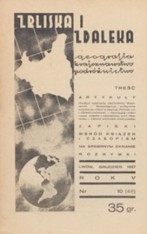 Zbliska i Zdaleka : geografja, krajoznawstwo, podróżnictwo, 1937.12 nr 10