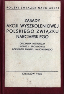 Zasady akcji wyszkoleniowej Polskiego Związku Narciarskiego : oficjalna intrukcja Komisji Sportowej Polskiego Związku Narciarskiego