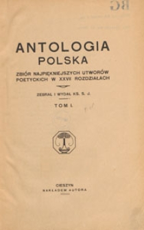 Antologia polska : zbiór najpiękniejszych utworów poetyckich w XXVII rozdziałach. T. 1