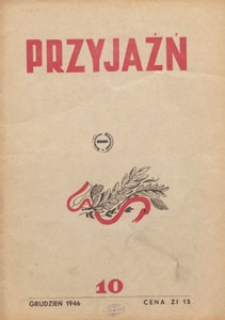 Przyjaźń : organ Towarzystwa Przyjaźni Polsko-Radzieckiej, 1946.12 nr 10
