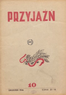 Przyjaźń : organ Towarzystwa Przyjaźni Polsko-Radzieckiej, 1946.12 nr 10