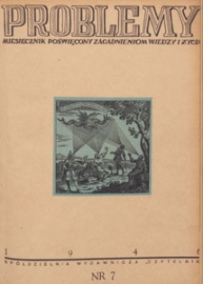 Problemy : miesięcznik poświęcony zagadnieniom wiedzy i życia, 1946 nr 7