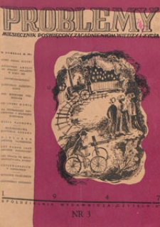 Problemy : miesięcznik poświęcony zagadnieniom wiedzy i życia, 1947 nr 3
