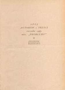 Problemy : miesięcznik poświęcony zagadnieniom wiedzy i życia, 1949, spis autorów i treści