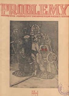 Problemy : miesięcznik poświęcony zagadnieniom wiedzy i życia, 1948 nr 4