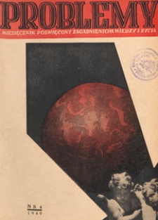 Problemy : miesięcznik poświęcony zagadnieniom wiedzy i życia, 1949 nr 4