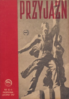 Przyjaźń : organ Towarzystwa Przyjaźni Polsko-Radzieckiej, 1947.10-11 nr 10-11