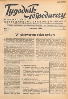 Tygodnik Gospodarczy : wydawnictwo Izby Przemysłowo-Handlowej w Poznaniu : organ publikacyjny Wojewódzkiego Wydziału Aprowizacji i Handlu, Wojewódzkiego Wydziału Przemysłowego, Izby Przemysłowo-Handlowej i Izby Rzemieślniczej w Poznaniu, 1946.01.12 nr 2