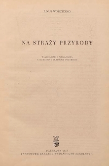 Na straży przyrody : wiadomości i wskazania z dziedziny ochrony przyrody